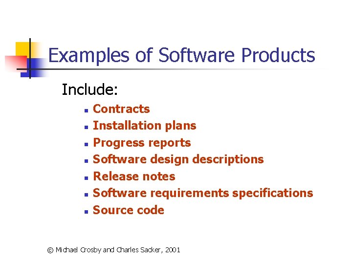 Examples of Software Products Include: n n n n Contracts Installation plans Progress reports