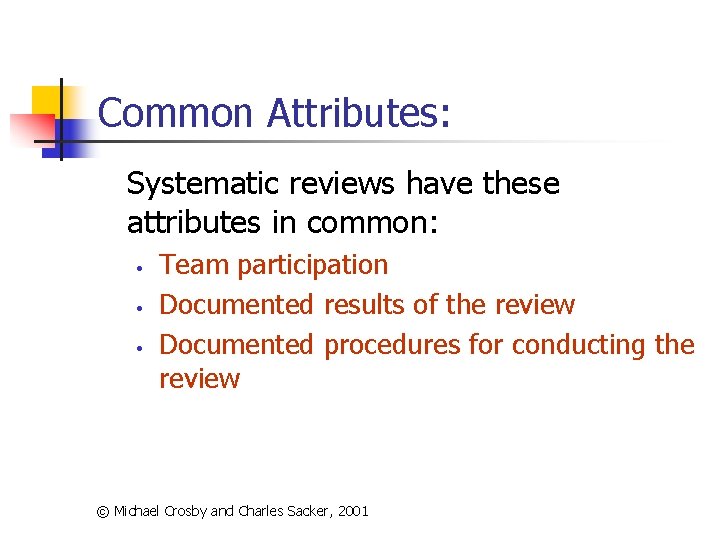 Common Attributes: Systematic reviews have these attributes in common: • • • Team participation