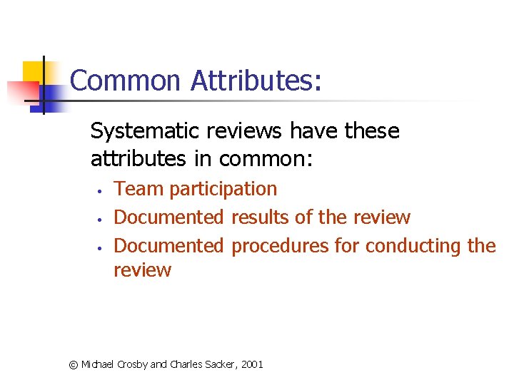Common Attributes: Systematic reviews have these attributes in common: • • • Team participation Common Attributes: Systematic reviews have these attributes in common: • • • Team participation