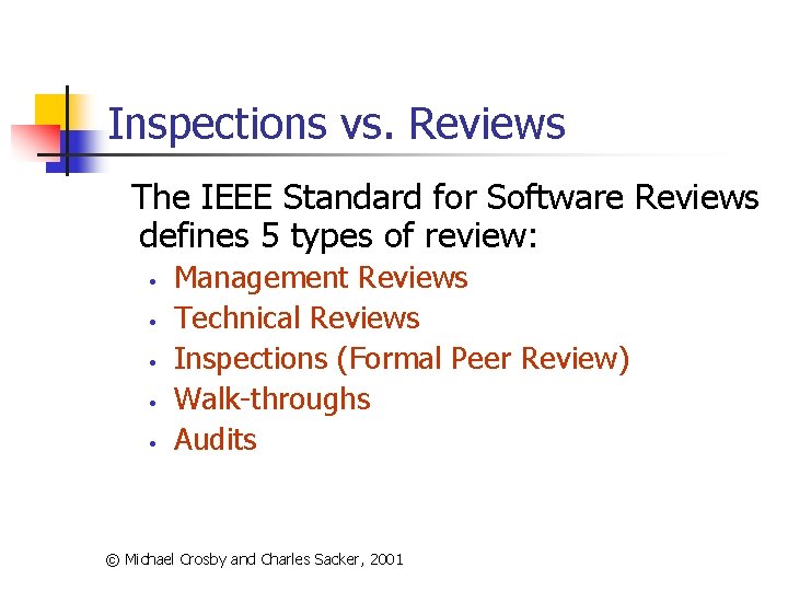Inspections vs. Reviews The IEEE Standard for Software Reviews defines 5 types of review:
