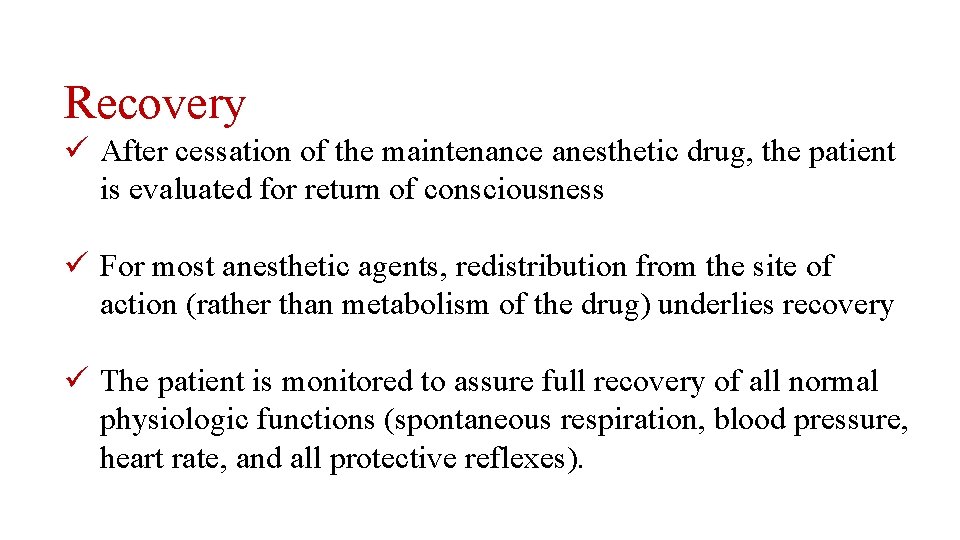 Recovery ü After cessation of the maintenance anesthetic drug, the patient is evaluated for