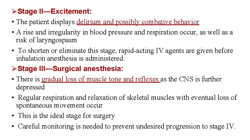 ØStage II—Excitement: • The patient displays delirium and possibly combative behavior • A rise