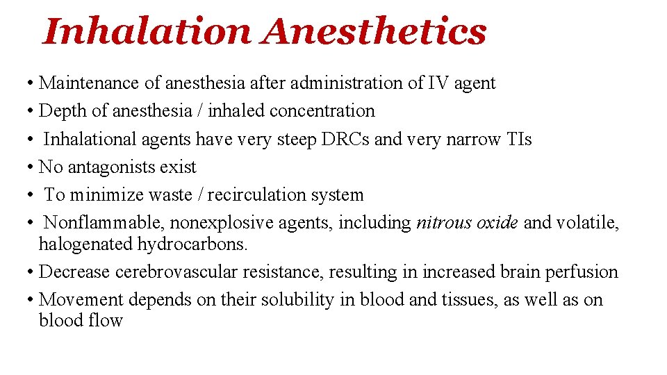 Inhalation Anesthetics • Maintenance of anesthesia after administration of IV agent • Depth of