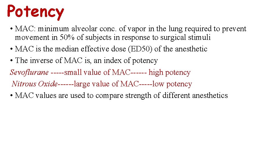 Potency • MAC: minimum alveolar conc. of vapor in the lung required to prevent