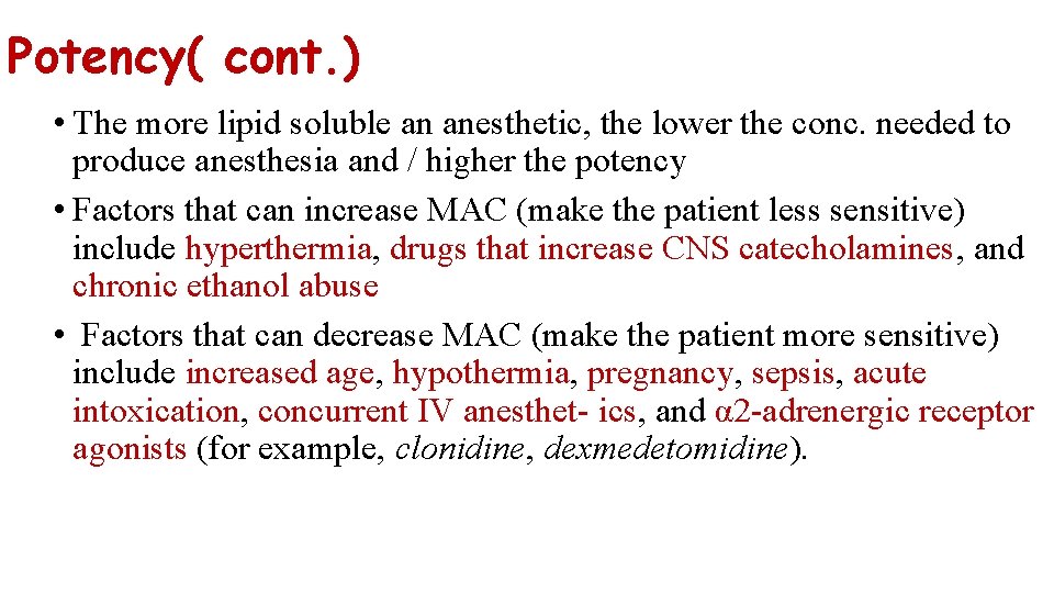 Potency( cont. ) • The more lipid soluble an anesthetic, the lower the conc.