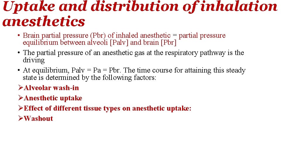 Uptake and distribution of inhalation anesthetics • Brain partial pressure (Pbr) of inhaled anesthetic