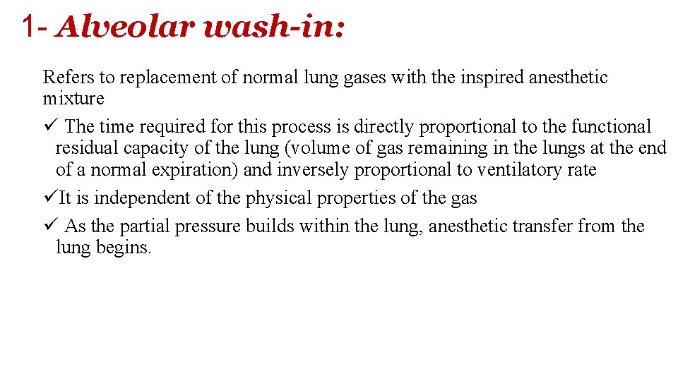 1 - Alveolar wash-in: Refers to replacement of normal lung gases with the inspired