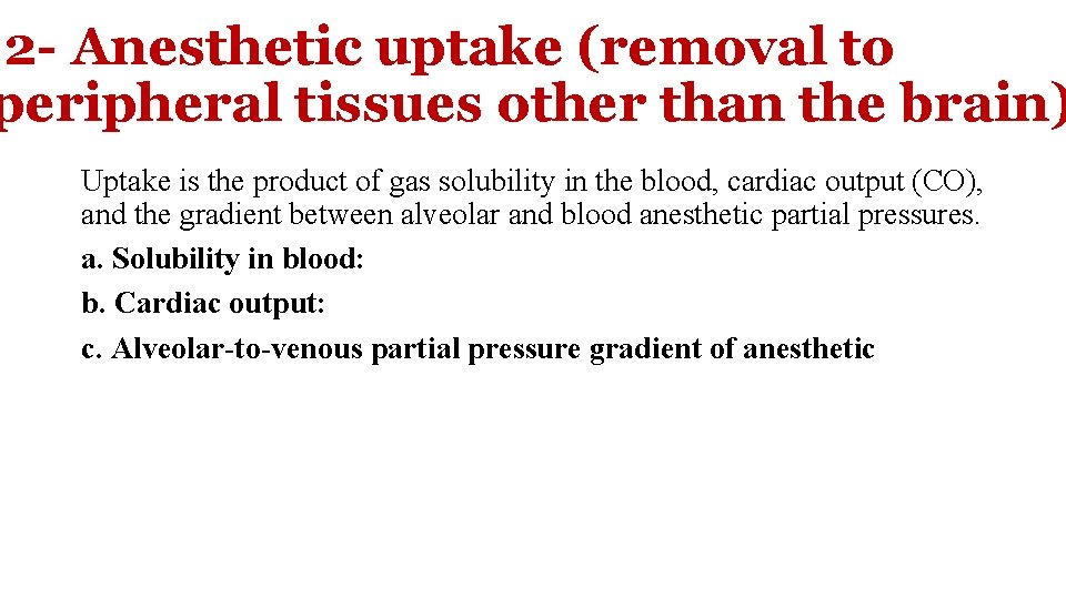  2 - Anesthetic uptake (removal to peripheral tissues other than the brain) Uptake