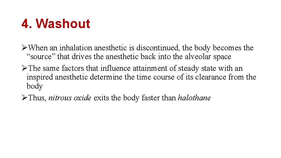 4. Washout ØWhen an inhalation anesthetic is discontinued, the body becomes the “source” that