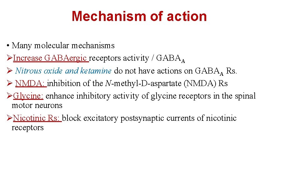 Mechanism of action • Many molecular mechanisms ØIncrease GABAergic receptors activity / GABAA Ø