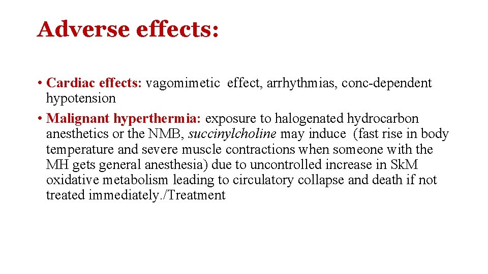 Adverse effects: • Cardiac effects: vagomimetic effect, arrhythmias, conc-dependent hypotension • Malignant hyperthermia: exposure