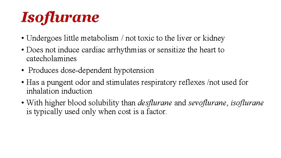 Isoflurane • Undergoes little metabolism / not toxic to the liver or kidney •