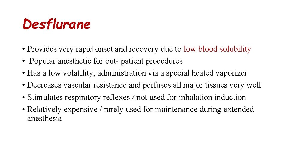 Desflurane • Provides very rapid onset and recovery due to low blood solubility •