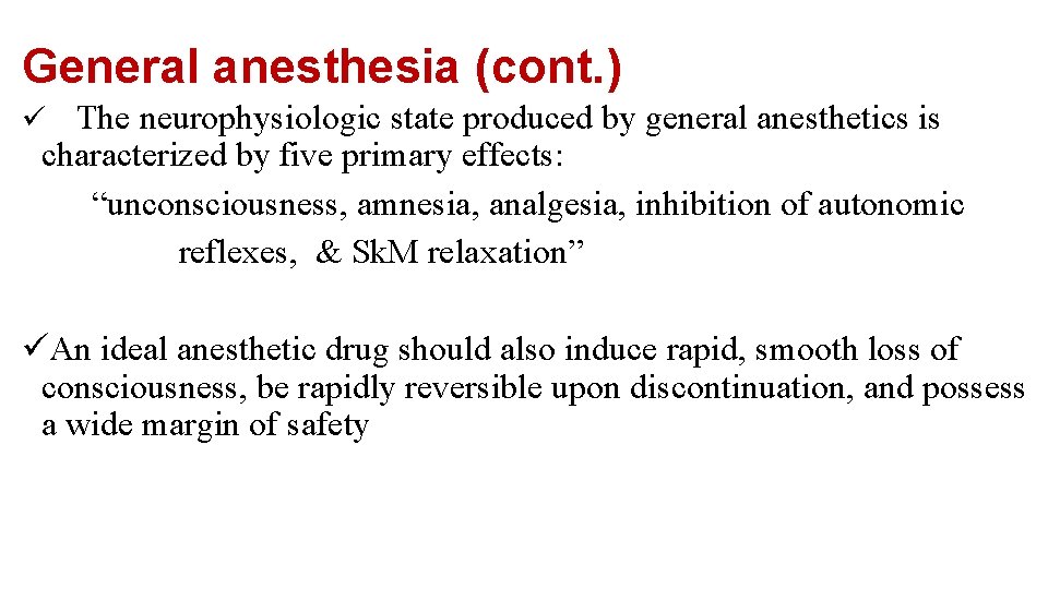 General anesthesia (cont. ) ü The neurophysiologic state produced by general anesthetics is characterized