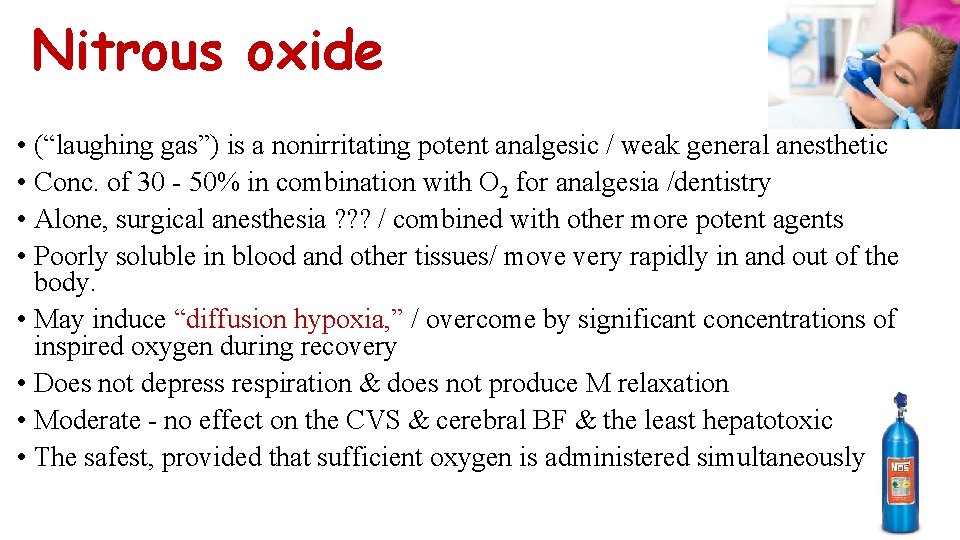 Nitrous oxide • (“laughing gas”) is a nonirritating potent analgesic / weak general anesthetic