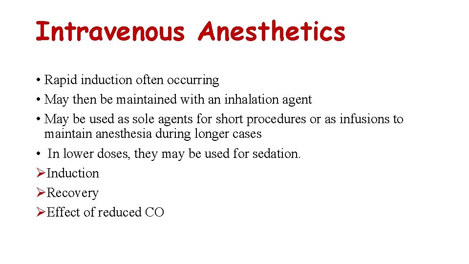 Intravenous Anesthetics • Rapid induction often occurring • May then be maintained with an