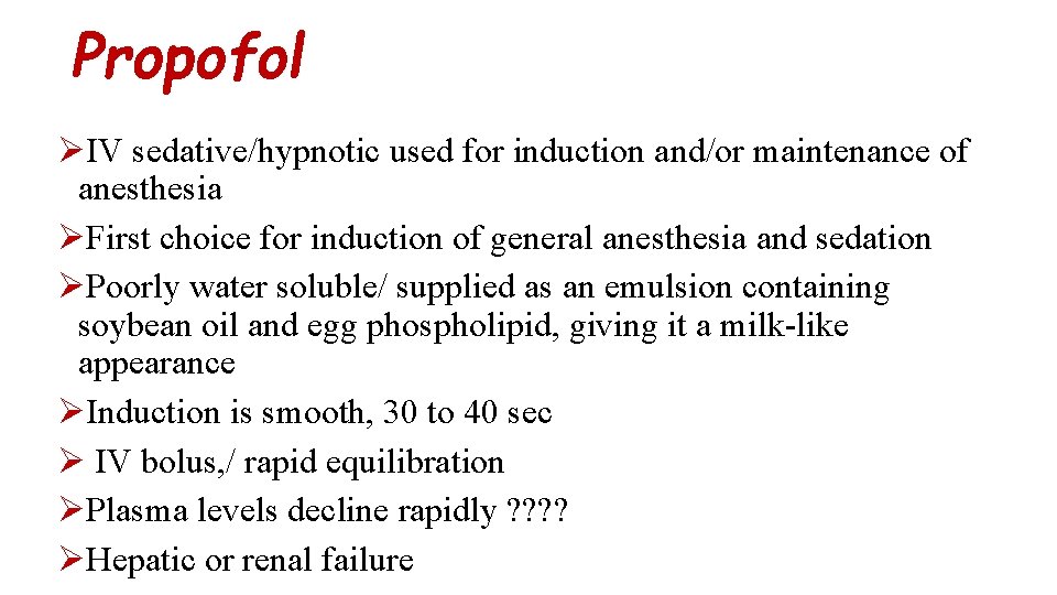 Propofol ØIV sedative/hypnotic used for induction and/or maintenance of anesthesia ØFirst choice for induction