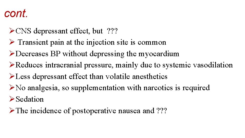 cont. ØCNS depressant effect, but ? ? ? Ø Transient pain at the injection