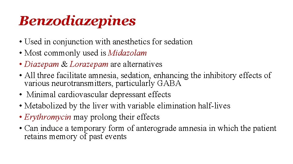 Benzodiazepines • Used in conjunction with anesthetics for sedation • Most commonly used is