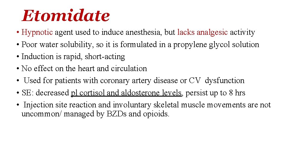 Etomidate • Hypnotic agent used to induce anesthesia, but lacks analgesic activity • Poor