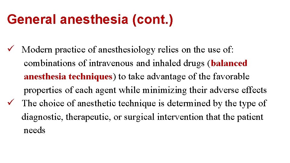 General anesthesia (cont. ) ü Modern practice of anesthesiology relies on the use of: