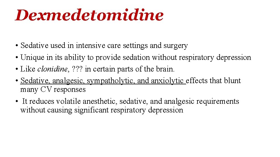 Dexmedetomidine • Sedative used in intensive care settings and surgery • Unique in its