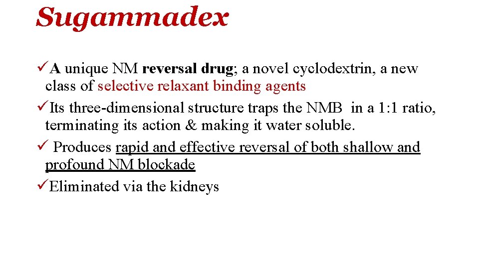 Sugammadex üA unique NM reversal drug; a novel cyclodextrin, a new class of selective