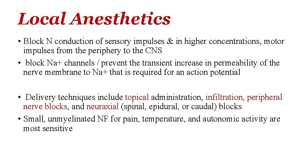 Local Anesthetics • Block N conduction of sensory impulses & in higher concentrations, motor