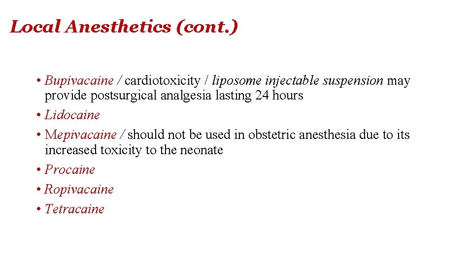 Local Anesthetics (cont. ) • Bupivacaine / cardiotoxicity / liposome injectable suspension may provide