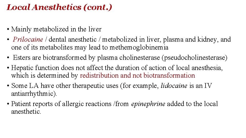 Local Anesthetics (cont. ) • Mainly metabolized in the liver • Prilocaine / dental