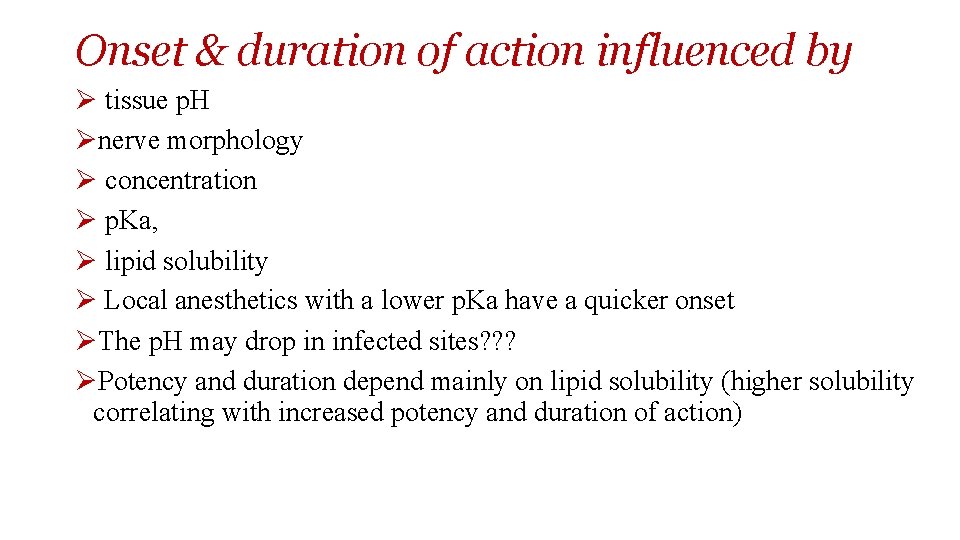 Onset & duration of action influenced by Ø tissue p. H Ønerve morphology Ø