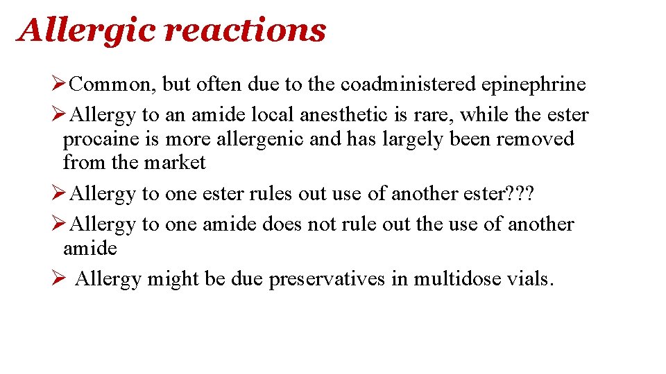 Allergic reactions ØCommon, but often due to the coadministered epinephrine ØAllergy to an amide