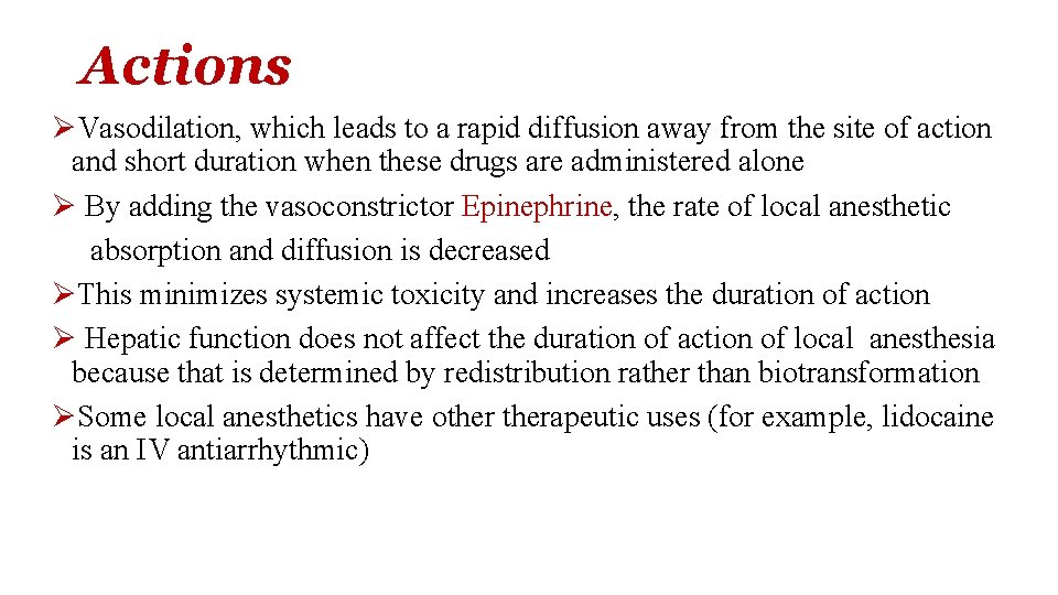 Actions ØVasodilation, which leads to a rapid diffusion away from the site of action