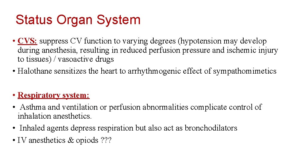 Status Organ System • CVS: suppress CV function to varying degrees (hypotension may develop