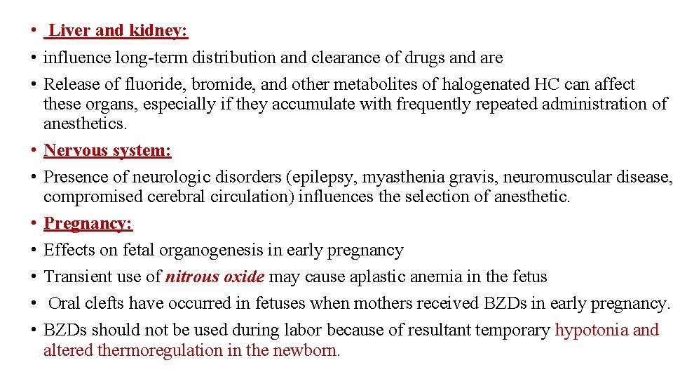  • Liver and kidney: • influence long-term distribution and clearance of drugs and