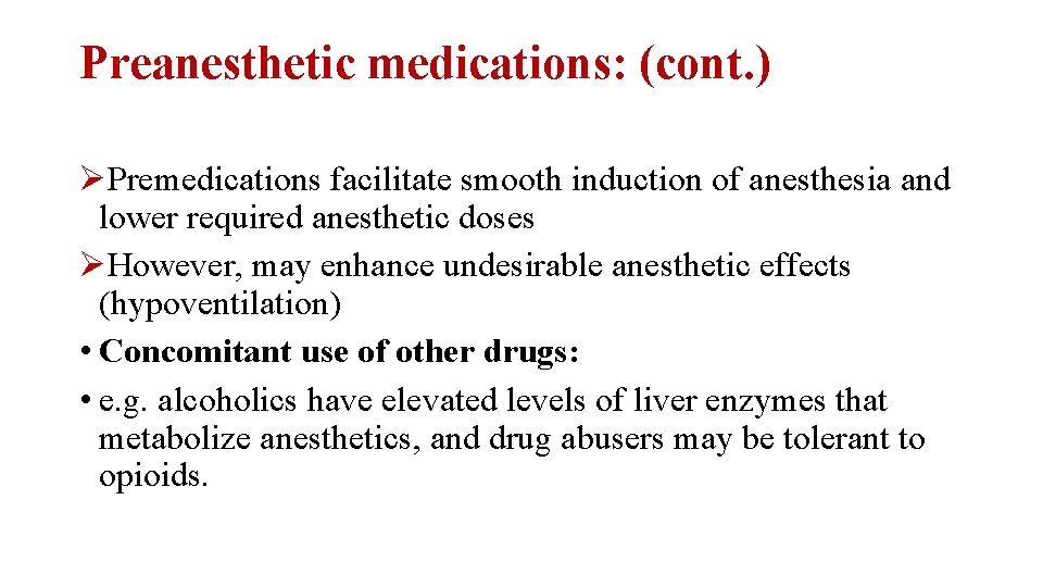 Preanesthetic medications: (cont. ) ØPremedications facilitate smooth induction of anesthesia and lower required anesthetic