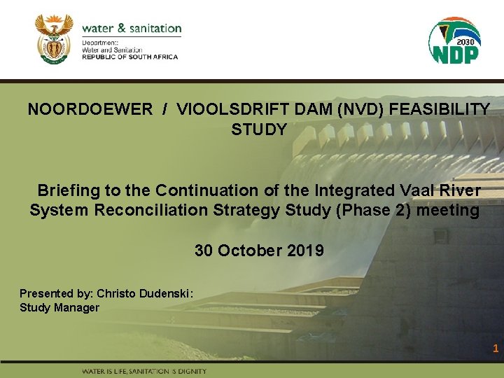 NOORDOEWER / VIOOLSDRIFT DAM (NVD) FEASIBILITY STUDY PRESENTATION TITLE Presented by: Name Surname Briefing