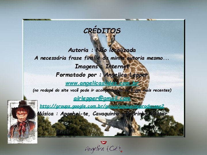 CRÉDITOS Autoria : Não localizada A necessária frase final é da minha autoria mesmo.
