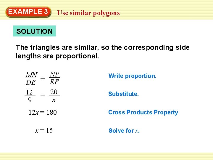 EXAMPLE Warm-Up 3 Exercises Use similar polygons SOLUTION The triangles are similar, so the