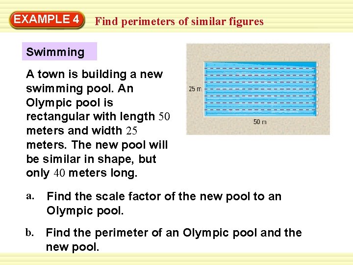 EXAMPLE Warm-Up 4 Exercises Find perimeters of similar figures Swimming A town is building