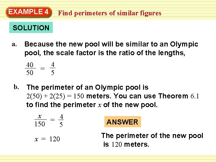 EXAMPLE Warm-Up 4 Exercises Find perimeters of similar figures SOLUTION a. Because the new