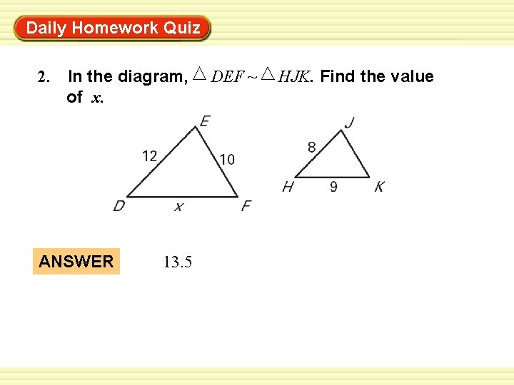 Daily Homework Quiz Warm-Up Exercises 2. In the diagram, of x. ANSWER 13. 5