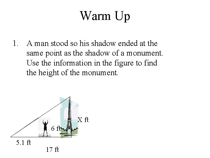 Warm Up 1. A man stood so his shadow ended at the same point