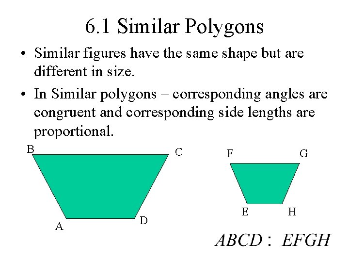 6. 1 Similar Polygons • Similar figures have the same shape but are different