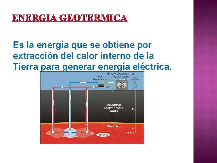 ENERGIA GEOTERMICA Es la energía que se obtiene por extracción del calor interno de