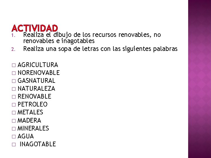 ACTIVIDAD 1. 2. Realiza el dibujo de los recursos renovables, no renovables e inagotables