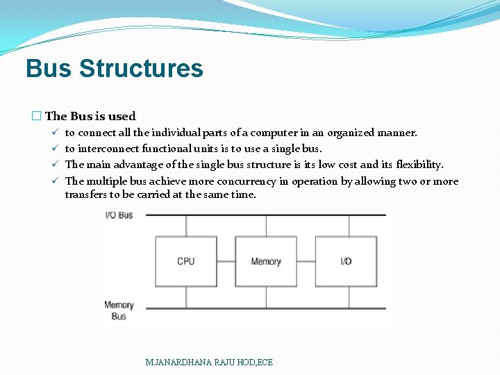 Bus Structures � The Bus is used ü to connect all the individual parts