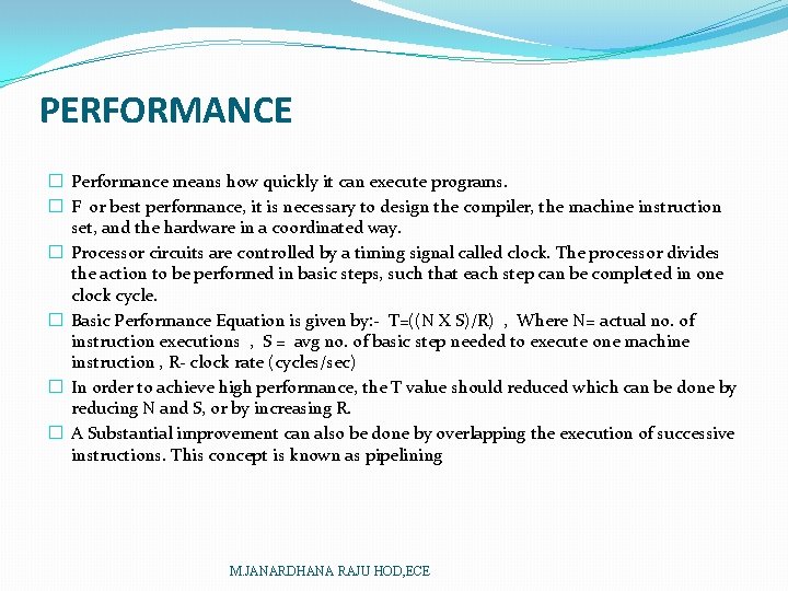 PERFORMANCE � Performance means how quickly it can execute programs. � F or best