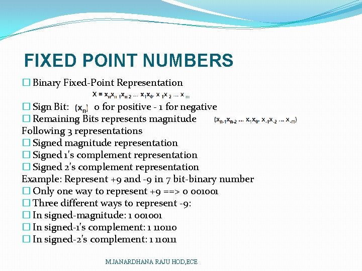 FIXED POINT NUMBERS � Binary Fixed-Point Representation � Sign Bit: 0 for positive -