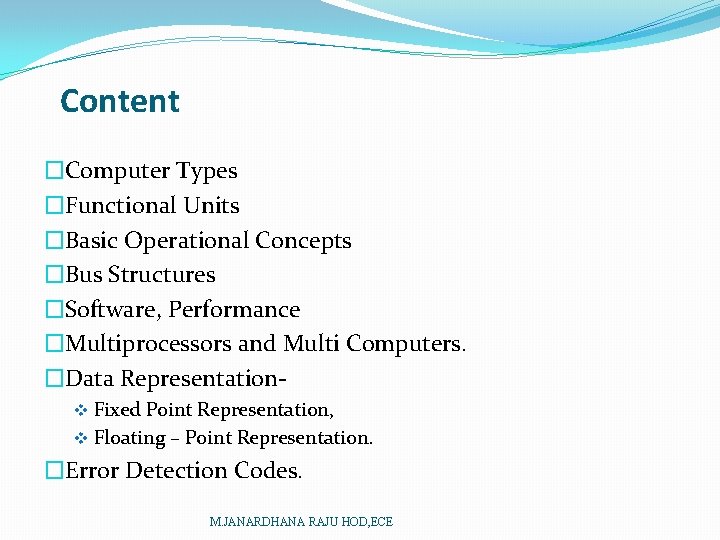 Content �Computer Types �Functional Units �Basic Operational Concepts �Bus Structures �Software, Performance �Multiprocessors and